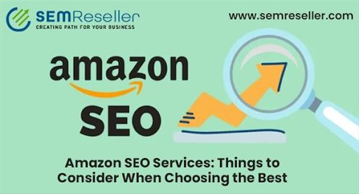 Amazon SEO Services: Things to Consider When Choosing the Best
